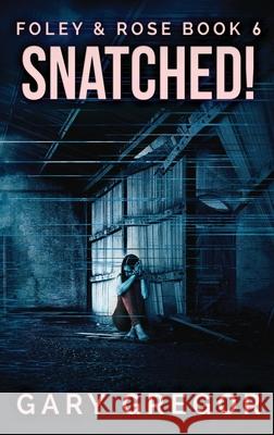 Snatched!: Large Print Hardcover Edition Gary Gregor 9784867451786 Next Chapter - książka