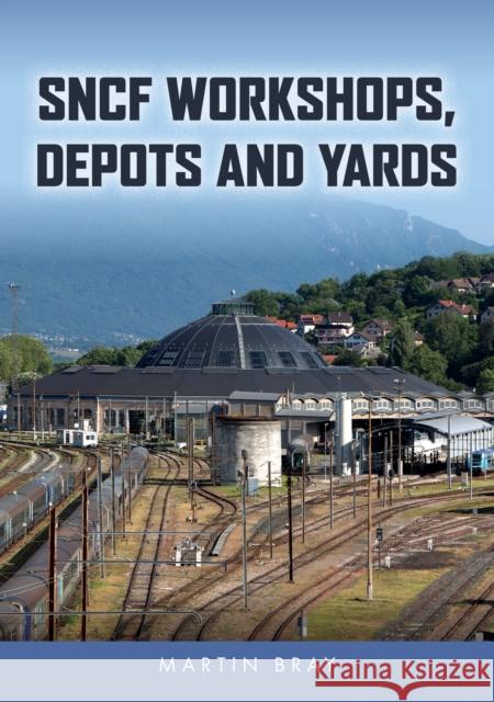 SNCF Workshops, Depots and Yards Martin Bray 9781398120464 Amberley Publishing - książka