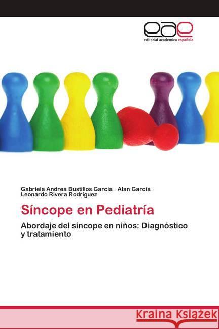 Síncope en Pediatría Bustillos García, Gabriela Andrea; García, Alan; Rivera Rodriguez, Leonardo 9786200420879 Editorial Académica Española - książka