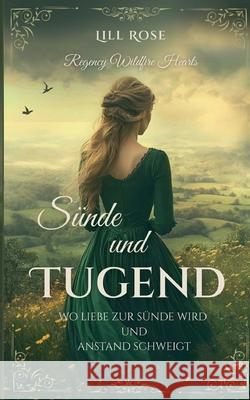 S?nde und Tugend: Wo Liebe zur S?nde wird und Anstand schweigt Lill Rose 9783695184231 Bod - Books on Demand - książka