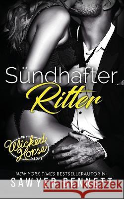 Sündhafter Ritter: Wicked Horse Vegas, Buch Sechs Sawyer Bennett, Ute Heinzel, Daniela Mansfield Translations 9781947212251 Big Dog Books, LLC - książka