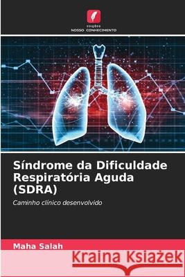 Síndrome da Dificuldade Respiratória Aguda (SDRA) Salah, Maha 9786200071866 Edições Nosso Conhecimento - książka