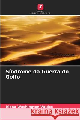 Síndrome da Guerra do Golfo Washington Valdes, Diana 9786209148194 Edições Nosso Conhecimento - książka