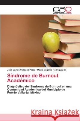 Síndrome de Burnout Académico José Carlos Vázquez Parra, María Eugenia Rodríguez G 9783659082184 Editorial Academica Espanola - książka