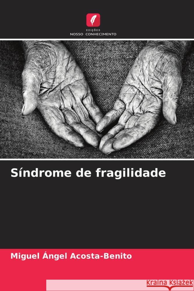 Síndrome de fragilidade Acosta-Benito, Miguel Ángel 9786207109319 Edições Nosso Conhecimento - książka