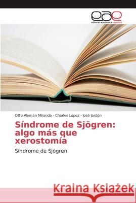 Síndrome de Sjögren: algo más que xerostomía Alemán Miranda, Otto 9786202136716 Editorial Académica Española - książka