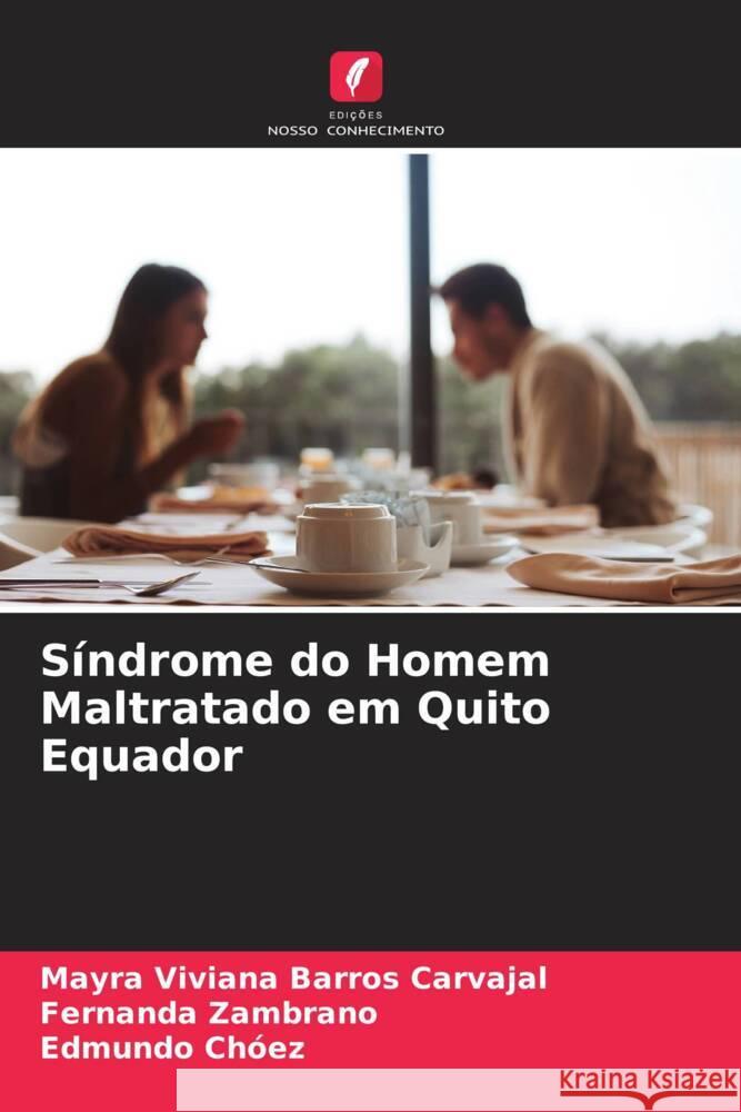 S?ndrome do Homem Maltratado em Quito Equador Mayra Viviana Barro Fernanda Zambrano Edmundo Ch?ez 9786206621003 Edicoes Nosso Conhecimento - książka