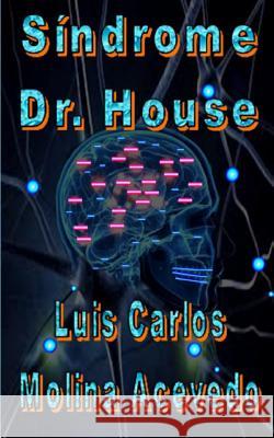 Síndrome Dr. House Molina Acevedo, Luis Carlos 9781530157846 Createspace Independent Publishing Platform - książka