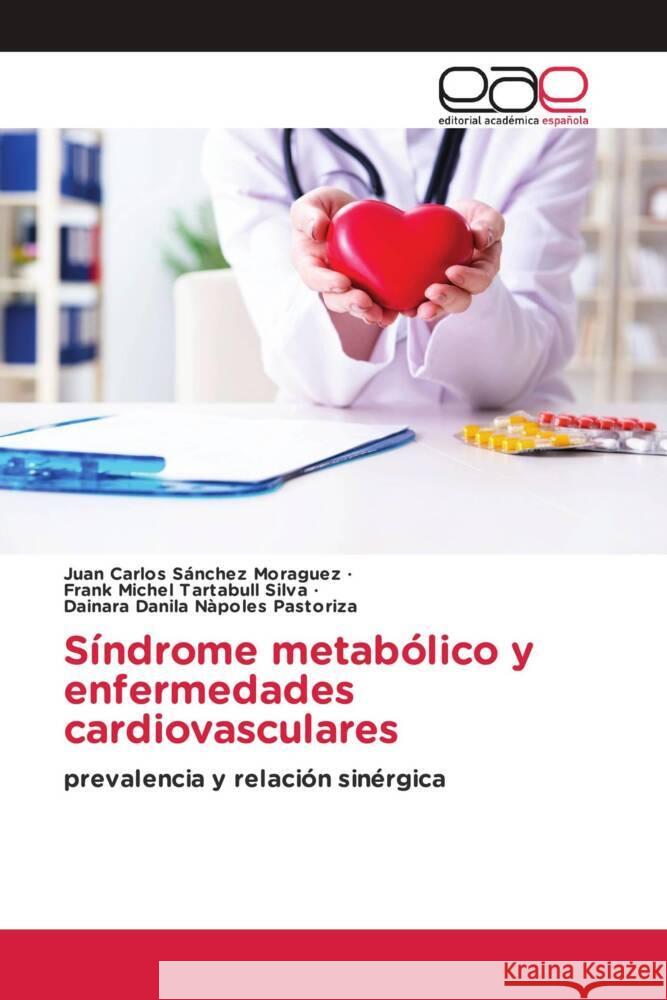 S?ndrome metab?lico y enfermedades cardiovasculares Juan Carlos S?nche Frank Michel Tartabul Dainara Danila N?pole 9786202160520 Editorial Academica Espanola - książka