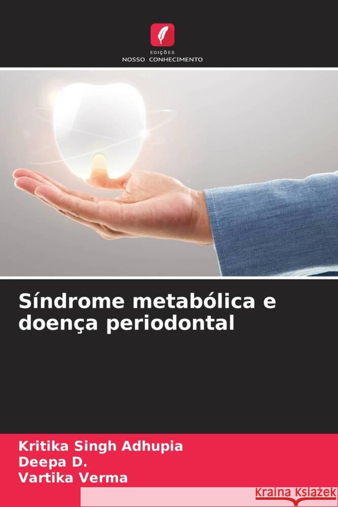 Síndrome metabólica e doença periodontal Singh Adhupia, Kritika, D., Deepa, Verma, Vartika 9786205149980 Edições Nosso Conhecimento - książka