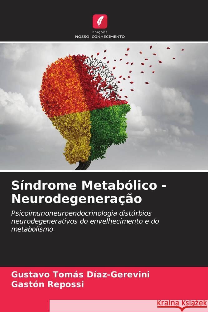 Síndrome Metabólico - Neurodegeneração Díaz-Gerevini, Gustavo Tomás, Repossi, Gastón 9786206314691 Edições Nosso Conhecimento - książka