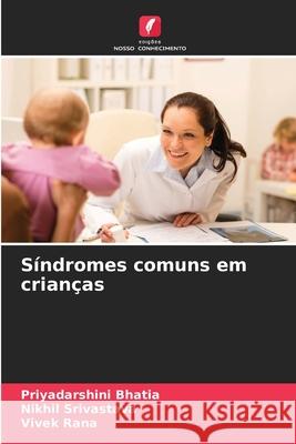 Síndromes comuns em crianças Bhatia, Priyadarshini, Srivastava, Nikhil, Rana, Vivek 9786202396950 Edições Nosso Conhecimento - książka