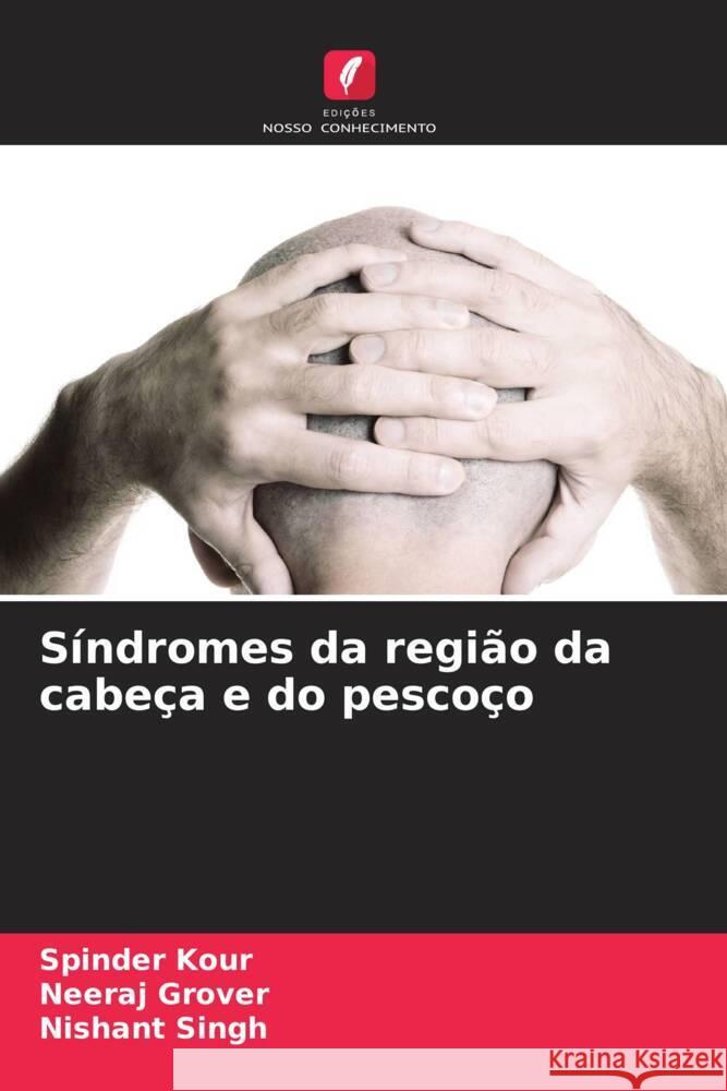 S?ndromes da regi?o da cabe?a e do pesco?o Spinder Kour Neeraj Grover Nishant Singh 9786207356867 Edicoes Nosso Conhecimento - książka