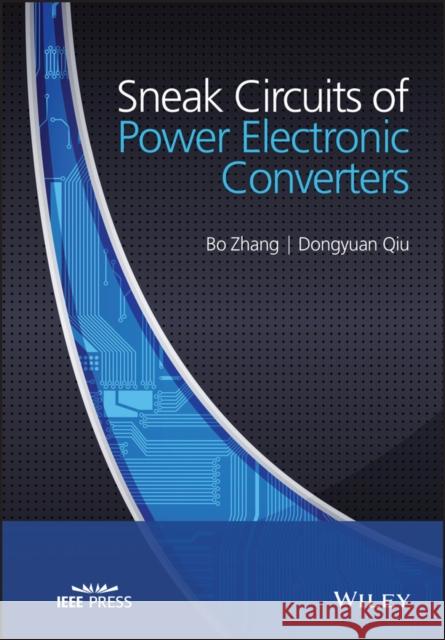 Sneak Circuits of Power Electronic Converters Bo Zhang 9781118379943 John Wiley & Sons - książka