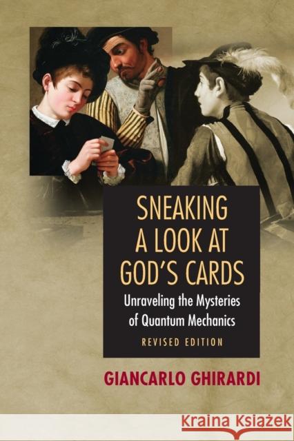Sneaking a Look at God's Cards: Unraveling the Mysteries of Quantum Mechanics - Revised Edition Ghirardi, Giancarlo 9780691130378 Princeton University Press - książka