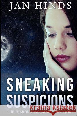 Sneaking Suspicions: The Tharon Trace Mysteries Book 1 Jan Hinds 9781499295375 Createspace - książka