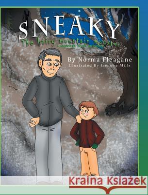 Sneaky - The Hairy Mountain Monster Norma Fleagane 9781681970714 Christian Faith Publishing, Inc. - książka