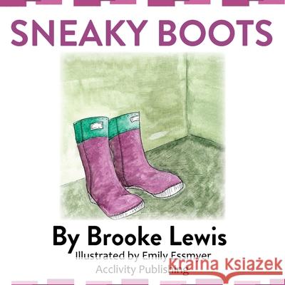 Sneaky Boots Brooke Lewis Emily Essmyer 9780578803692 Acclivity Publishing - książka