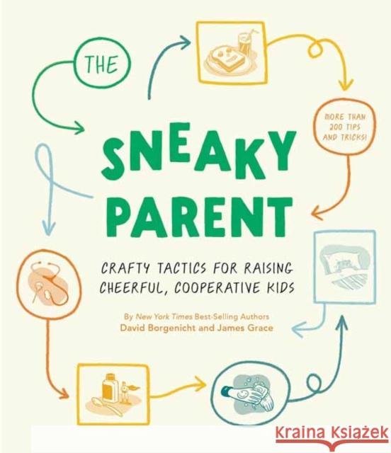 Sneaky Parent, The: Crafty Tactics for Raising Cheerful, Cooperative Kids  9781683694212 Quirk Books - książka