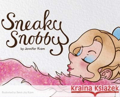 Sneaky Snobby Jennifer Kvam Sarah Joy Kvam Jennifer Rees 9798987324257 Loyal Labradors Press - książka