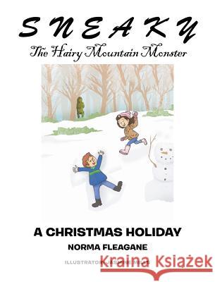 Sneaky The Hairy Mountain Monster: A Christmas Holiday Norma Fleagane, Jasmine Mills 9781642995978 Christian Faith - książka