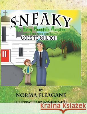 Sneaky The Hairy Mountain Monster Goes To Church Fleagane, Norma 9781635252125 Christian Faith Publishing, Inc. - książka