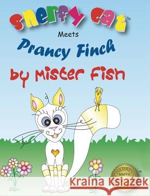 Snerfy Cat Meets Prancy Finch Mister Fish 9780979475306 Great Hope Publishing - książka