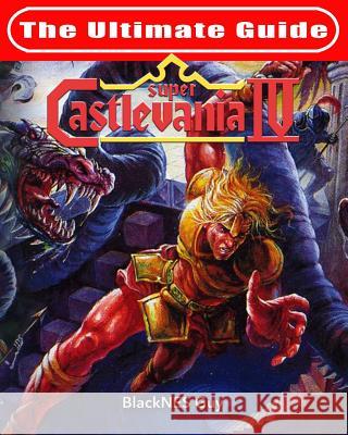SNES Classic: The Ultimate Guide To Castlevania IV Guy, Blacknes 9781775133520 Blacknes Guy Books - książka