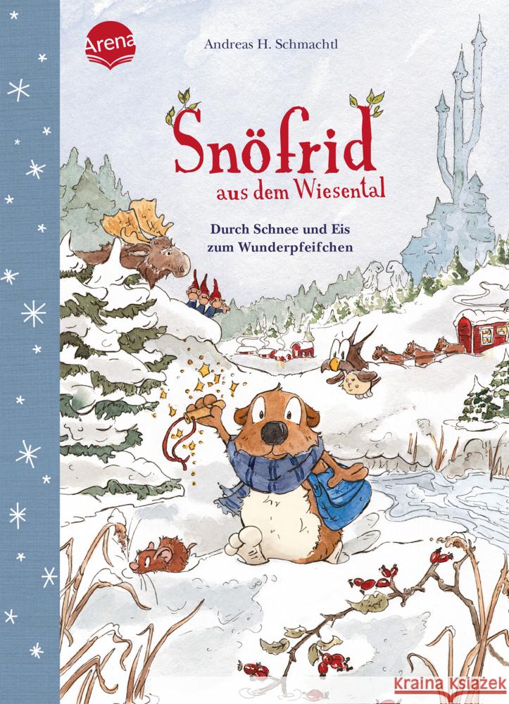 Snöfrid aus dem Wiesental (5). Durch Schnee und Eis zum Wunderpfeifchen Schmachtl, Andreas H. 9783401717845 Arena - książka