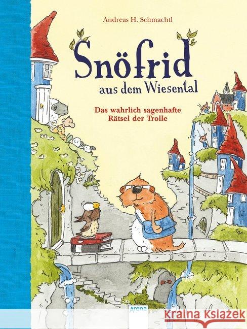 Snöfrid aus dem Wiesental. Das wahrlich sagenhafte Rätsel der Trolle Schmachtl, Andreas H. 9783401715223 Arena - książka