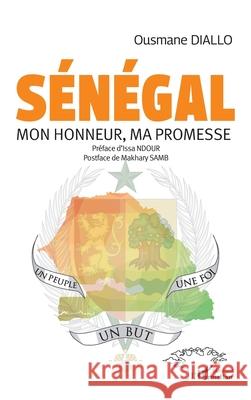 S?n?gal: Mon honneur, ma promesse Ousmane Diallo Issa Ndour Makhary Samb 9782336572994 Harmattan Senegal - książka
