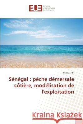 Sénégal: pêche démersale côtière, modélisation de l'exploitation Fall Massal 9783841677815 Editions Universitaires Europeennes - książka