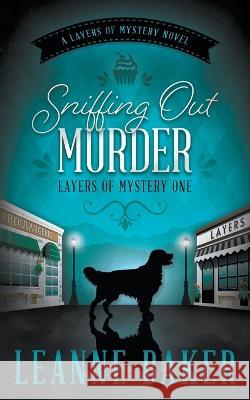 Sniffing Out Murder: A Cozy Mystery Series Leanne Baker 9781639771059 Ckn Christian Publishing - książka