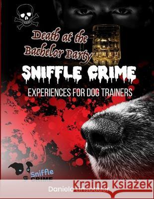 Sniffle Crime: Vol. 2: Death at the Bachelor Party Daniela Linsbauer 9781712247471 Independently Published - książka