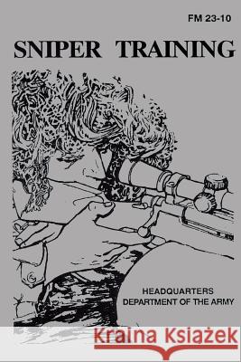 Sniper Training: Field Manual 23-10 U. S. Department of the Army 9781492947622 Createspace - książka
