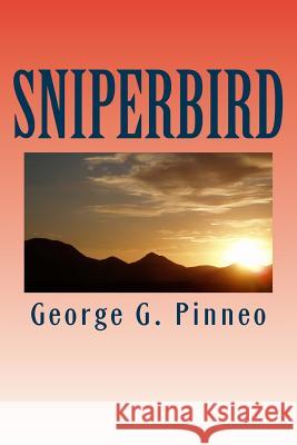 Sniperbird George G. Pinneo 9781548901967 Createspace Independent Publishing Platform - książka
