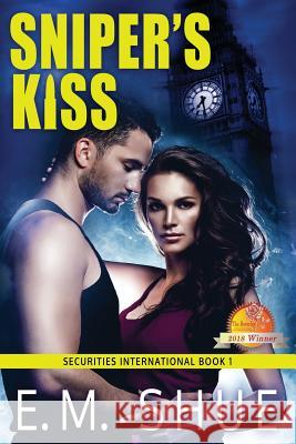 Sniper's Kiss: A Securities International Novel E M Shue, Nadine Winningham 9781544987316 Createspace Independent Publishing Platform - książka