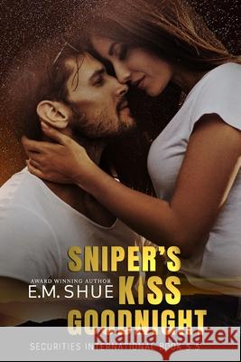 Sniper's Kiss Goodnight: A Securities International Novella Nadine Winningham E. M. Shue 9781092889575 Independently Published - książka