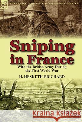 Sniping in France: With the British Army During the First World War Hesketh-Prichard, H. 9781782821007 Leonaur Ltd - książka