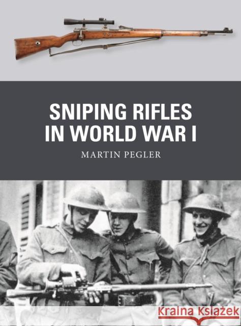 Sniping Rifles in World War I Martin Pegler Adam Hook Alan Gilliland 9781472850768 Bloomsbury Publishing PLC - książka