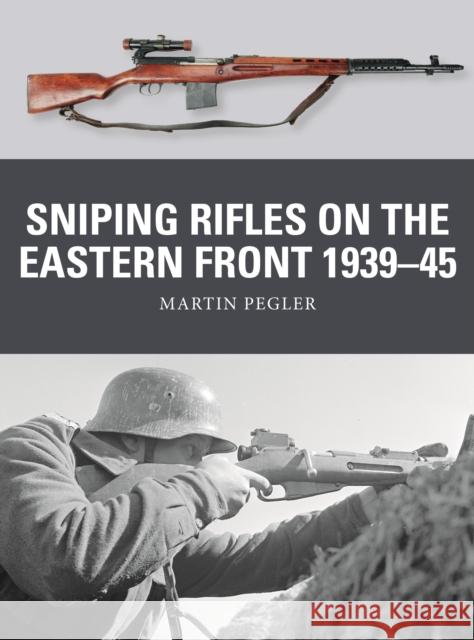 Sniping Rifles on the Eastern Front 1939-45 Martin Pegler Alan Gilliland Johnny Shumate 9781472825896 Osprey Publishing (UK) - książka