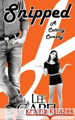 Snipped: A Cutting Comedy Lee Gabel 9780991849888 Frankenscript Press - książka