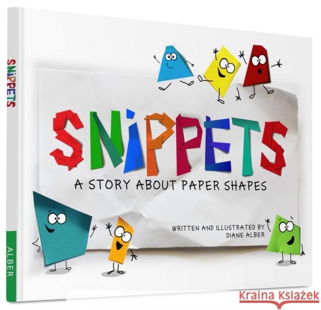 Snippets: A Story About Paper Shapes Diane Alber 9780991248285 Diane Alber Art LLC - książka