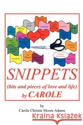 SNIPPETS (bits and pieces of love and life) by CAROLE Adams, Carole Christie Moore 9781418444624 Authorhouse - książka