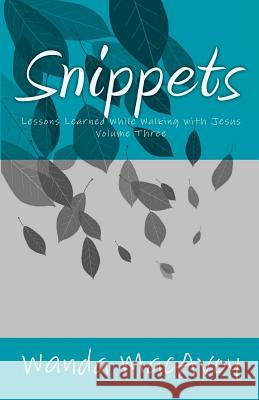 Snippets: Lessons Learned While Walking with Jesus Wanda MacAvoy 9781978203556 Createspace Independent Publishing Platform - książka