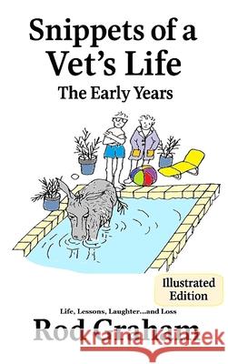 Snippets of a Vet's Life: The Illustrative Early Years Rod Graham 9781764459310 Snippets Press - książka