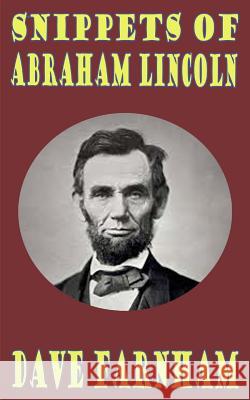 Snippets of Abraham Lincoln Dave Farnham 9781505344073 Createspace - książka