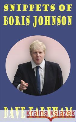 Snippets Of Boris Johnson Farnham, Dave 9781499121889 Createspace - książka