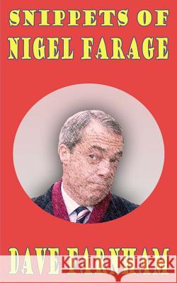 Snippets of Nigel Farage Dave Farnham 9781497498426 Createspace - książka