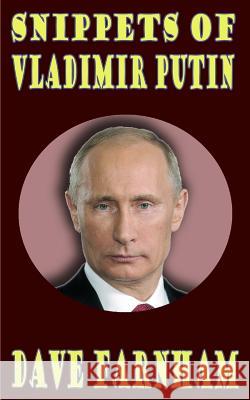 Snippets Of Vladimir Putin Farnham, Dave 9781505676389 Createspace - książka